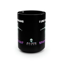 Load image into Gallery viewer, ALIEN NURSE - I Like Humans Spaced Out - Black Mug 15oz