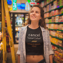 Load image into Gallery viewer, Cancel Cancel Culture - Organic Crop Top - Keen Eye Design