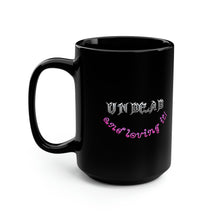 Load image into Gallery viewer, UNDEAD and Loving It V3 - Black Mug 15oz