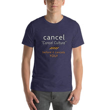 Load image into Gallery viewer, Cancel Cancel Culture - Premium Unisex T-Shirt - Keen Eye Design