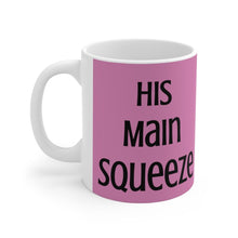 Load image into Gallery viewer, Main Squeeze - His Main Squeeze - Mug 11oz (Pink) - Keen Eye Design