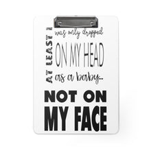 Load image into Gallery viewer, Not On My Face - Clipboard (White) - Keen Eye Design