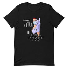 Load image into Gallery viewer, Probe You (Full - Gal) - Premium Unisex T-Shirt - Keen Eye Design
