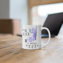 Load image into Gallery viewer, Probe You (Lite - Gal) - Mug 11oz - Keen Eye Design