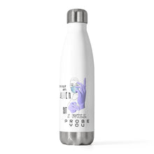 Load image into Gallery viewer, Probe You (Lite - Gal) - Stainless Steel Bottle 20oz - Keen Eye Design