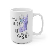 Load image into Gallery viewer, Probe You (Lite - Gal) - White Ceramic Mug 15oz - Keen Eye Design