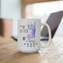 Load image into Gallery viewer, Probe You (Lite - Gal) - White Ceramic Mug 15oz - Keen Eye Design
