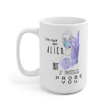 Load image into Gallery viewer, Probe You (Lite - Gal) - White Ceramic Mug 15oz - Keen Eye Design
