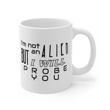 Load image into Gallery viewer, Probe You (Lite - Guy) - Mug 11oz - Keen Eye Design