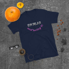 Load image into Gallery viewer, Undead and Loving It Halloween Costume V3 - Unisex T-Shirt - Keen Eye Design