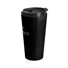 Load image into Gallery viewer, Undead and Loving It! - Stainless Steel Travel Mug - Keen Eye Design