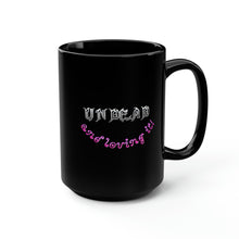 Load image into Gallery viewer, UNDEAD and Loving It V3 - Black Mug 15oz