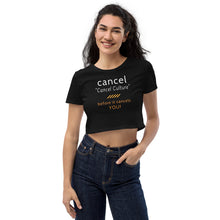Load image into Gallery viewer, Cancel Cancel Culture - Organic Crop Top - Keen Eye Design