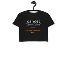 Load image into Gallery viewer, Cancel Cancel Culture - Organic Crop Top - Keen Eye Design