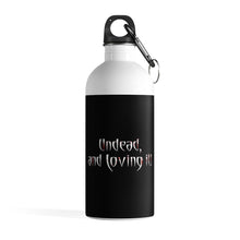 Load image into Gallery viewer, Undead and Loving It - Stainless Steel Water Bottle - Keen Eye Design
