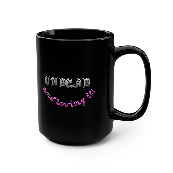 UNDEAD and Loving It V3 - Black Mug 15oz