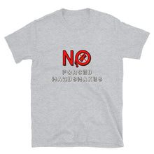 Load image into Gallery viewer, Big No Forced Handshakes - Short-Sleeve Unisex T-Shirt - Keen Eye Design
