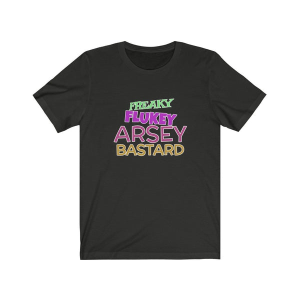 Freaky Flukey Arsey Bastard V3 - Unisex Premium T-Shirt - Keen Eye Design