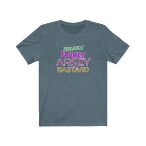 Freaky Flukey Arsey Bastard V4 (distressed) - Unisex Premium T-Shirt - Keen Eye Design