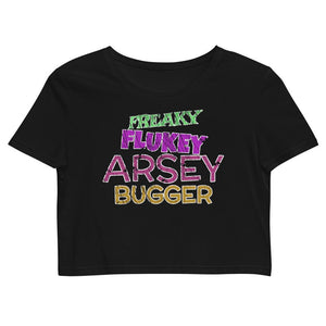 Freaky Flukey Arsey Bugger V2 - Organic Crop Top - Keen Eye Design