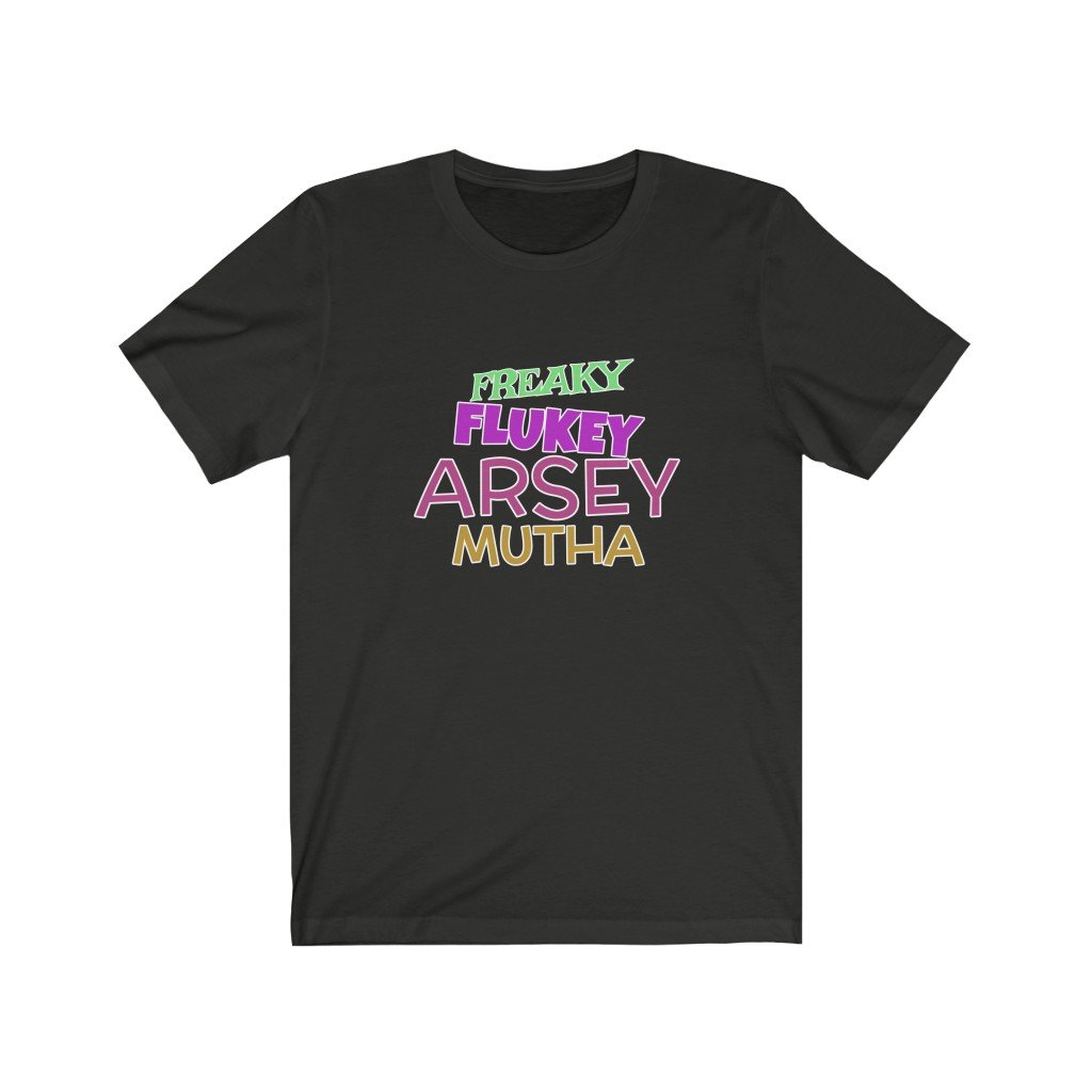 Freaky Flukey Arsey Mutha V3 - Unisex Premium T-Shirt - Keen Eye Design