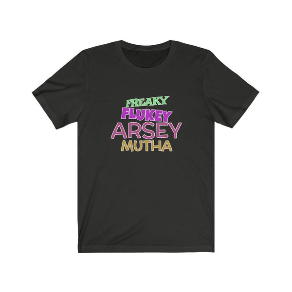 Freaky Flukey Arsey Mutha V3 - Unisex Premium T-Shirt - Keen Eye Design