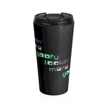 Load image into Gallery viewer, Goofy Lookin&#39; - Stainless Steel Travel Mug - Keen Eye Design
