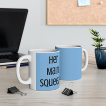 Load image into Gallery viewer, Main Squeeze - Her Main Squeeze - Mug 11oz (Blue) - Keen Eye Design
