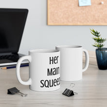 Load image into Gallery viewer, Main Squeeze - Her Main Squeeze - Mug 11oz (white) - Keen Eye Design
