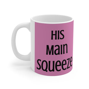 Main Squeeze - His Main Squeeze - Mug 11oz (Pink) - Keen Eye Design