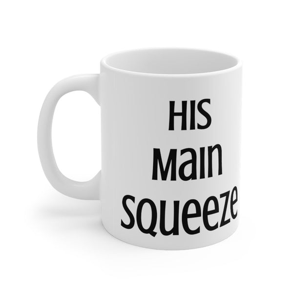 Main Squeeze - His Main Squeeze - Mug 11oz (white) - Keen Eye Design