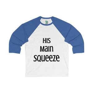 Main Squeeze - His Main Squeeze - Unisex 3/4 Sleeve Baseball Tee - Keen Eye Design