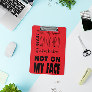 Not On My Face - Clipboard (Red) - Keen Eye Design