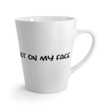 Load image into Gallery viewer, Not On My Face - Latte Mug (Marshmallow White) - Keen Eye Design

