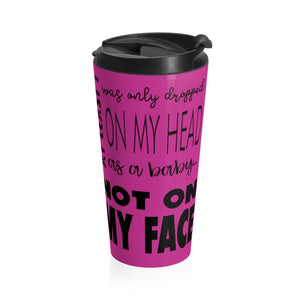 Not On My Face - Stainless Steel Travel Mug (Deep Purple) - Keen Eye Design