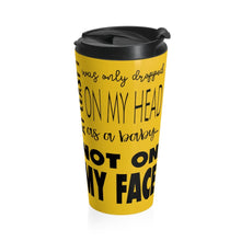 Load image into Gallery viewer, Not On My Face - Stainless Steel Travel Mug (Honey Yellow) - Keen Eye Design
