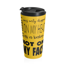 Load image into Gallery viewer, Not On My Face - Stainless Steel Travel Mug (Honey Yellow) - Keen Eye Design
