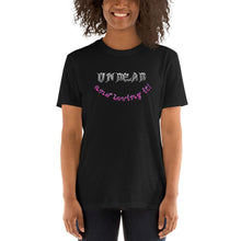 Load image into Gallery viewer, Undead and Loving It Halloween Costume V3 - Unisex T-Shirt - Keen Eye Design
