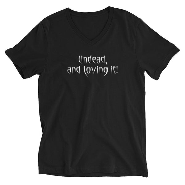 Undead and Loving It! - Unisex V-Neck T-Shirt - Keen Eye Design