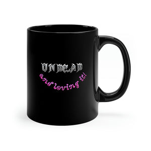 UNDEAD and Loving It V3 - Black mug 11oz