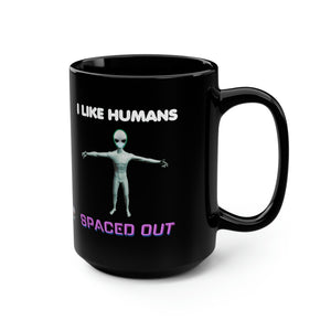 ALIEN NURSE - I Like Humans Spaced Out - Black Mug 15oz